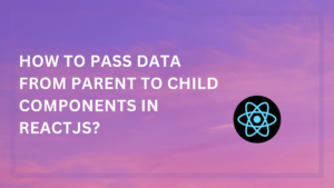 How-to-pass-data-from-parent-to-child-components-in-ReactJS